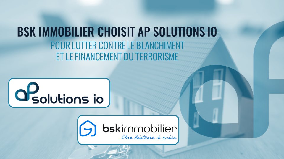 Communiqué de Presse – BSK Immobilier prend position dans la lutte contre le blanchiment d’argent en ajoutant à ses services l’Intelligence Augmentée d’AP Solutions IO