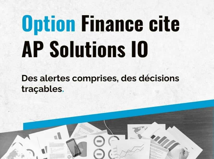 Option Finance cite AP Solutions IO : gouvernance, traçabilité, compétences pour traiter les alertes, réduire les faux positifs et satisfaire l’ACPR.